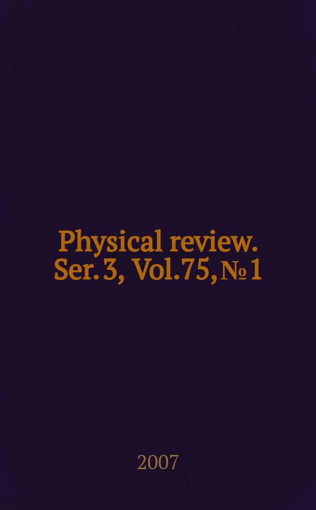 Physical review. Ser. 3, Vol.75, №1