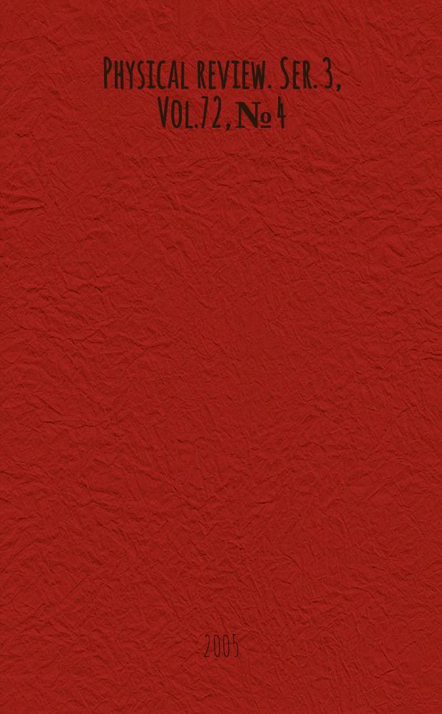 Physical review. Ser. 3, Vol.72, №4