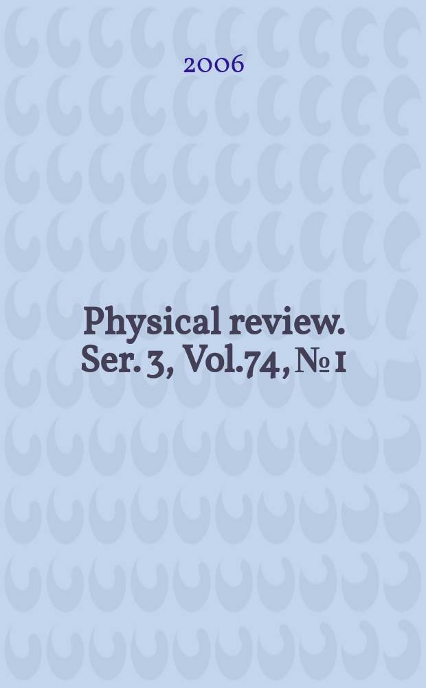 Physical review. Ser. 3, Vol.74, №1