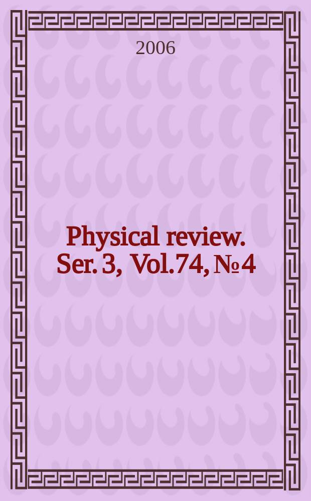Physical review. Ser. 3, Vol.74, №4