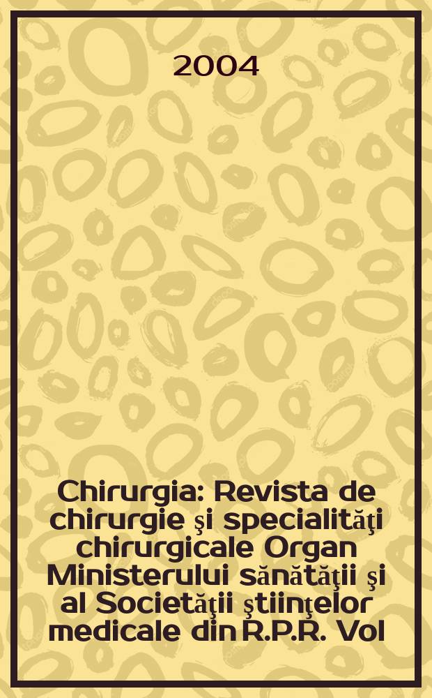 Chirurgia : Revista de chirurgie şi specialităţi chirurgicale Organ Ministerului sănătăţii şi al Societăţii ştiinţelor medicale din R.P.R. Vol.99, №6