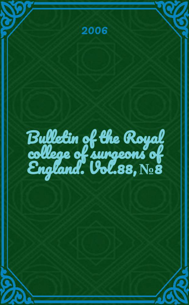 Bulletin of the Royal college of surgeons of England. Vol.88, №8