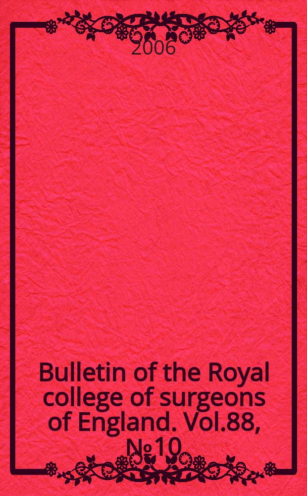 Bulletin of the Royal college of surgeons of England. Vol.88, №10