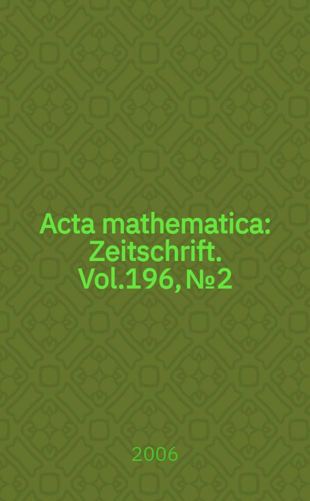 Acta mathematica : Zeitschrift. Vol.196, №2
