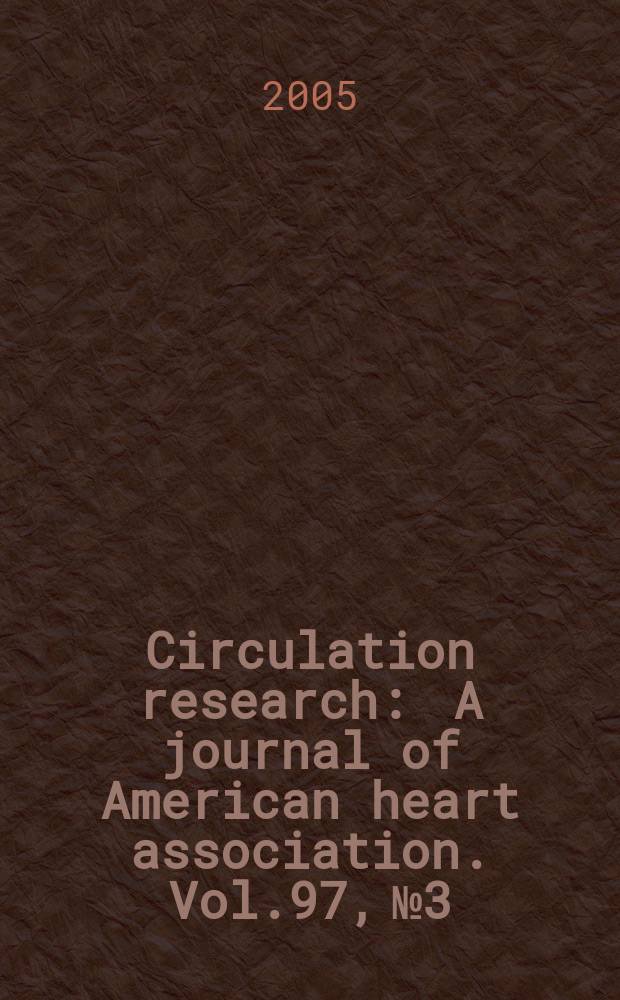 Circulation research : A journal of American heart association. Vol.97, №3
