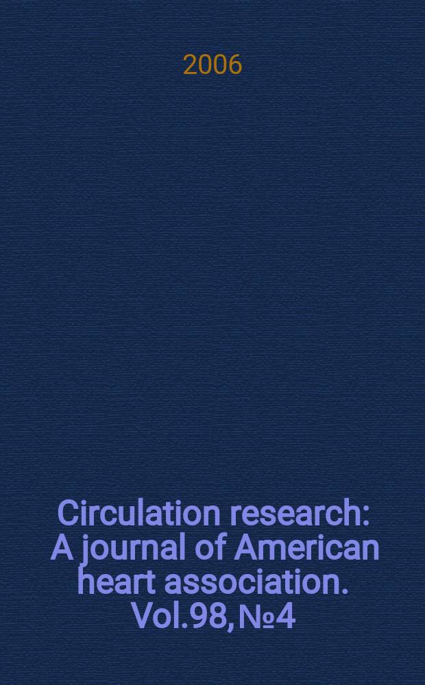 Circulation research : A journal of American heart association. Vol.98, №4