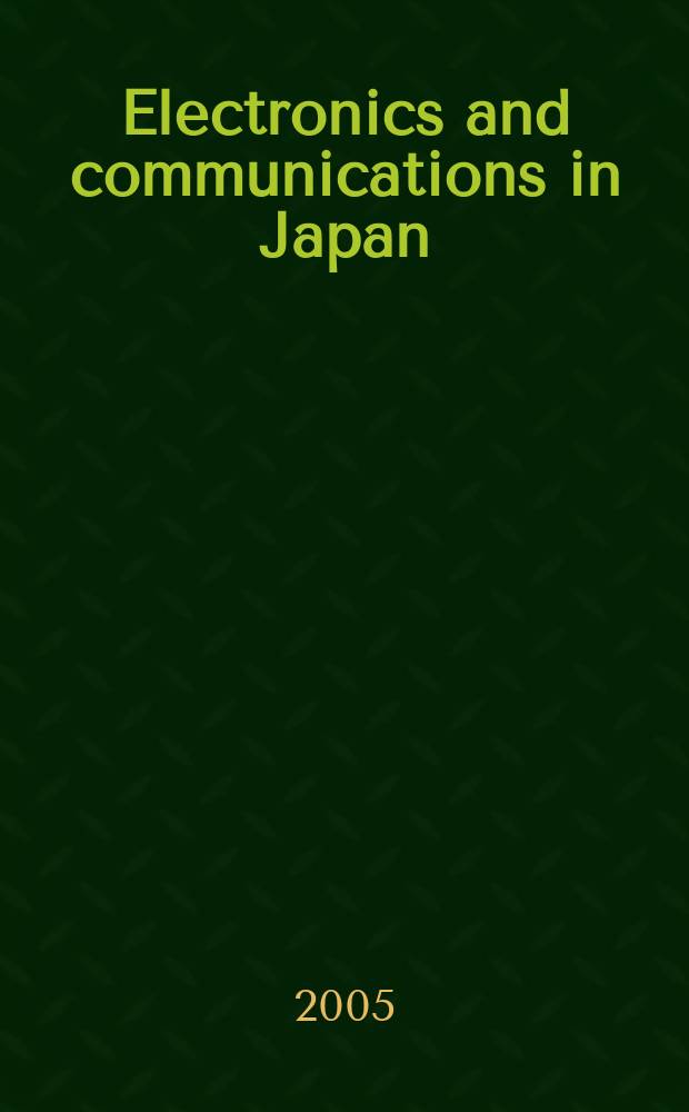 Electronics and communications in Japan : A transl. of Denshi Tsushin Gakkai Ronbunshi (Transactions of the Inst. of electronics a. communication engineers of Japan). Vol.88, №1