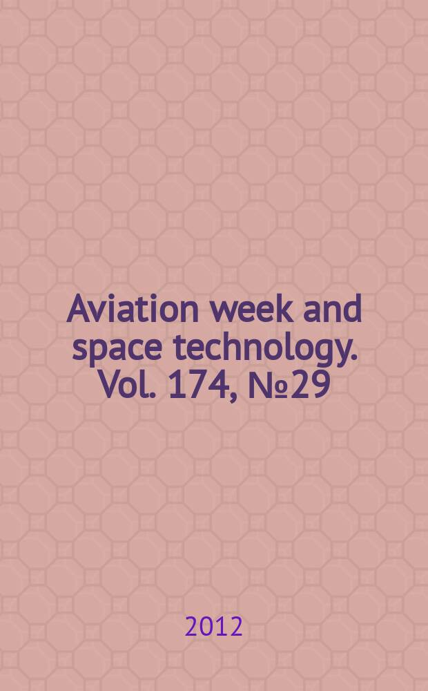 Aviation week and space technology. Vol. 174, № 29