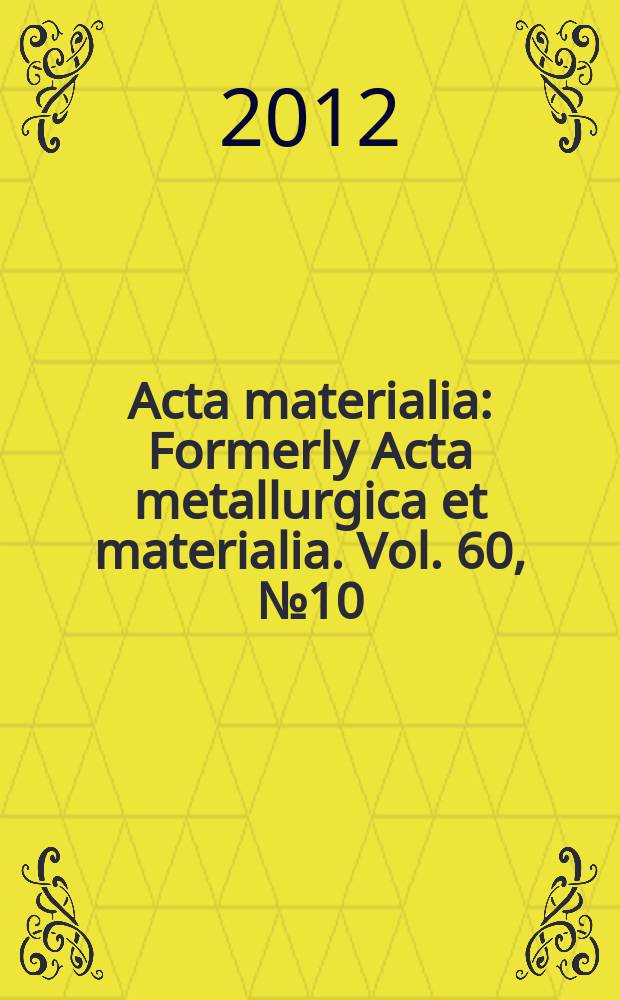 Acta materialia : Formerly Acta metallurgica et materialia. Vol. 60, № 10