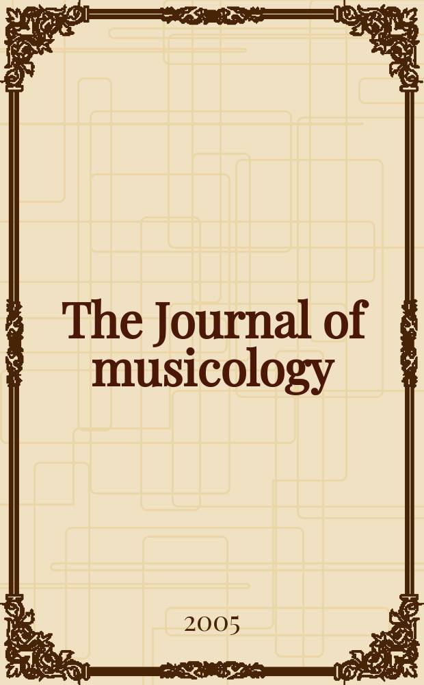 The Journal of musicology : JM A quarterly rev. of music history, criticism, analysis and performance practice. Vol. 22, № 3