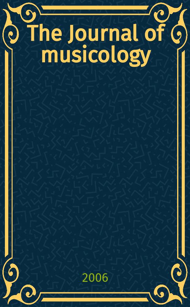 The Journal of musicology : JM A quarterly rev. of music history, criticism, analysis and performance practice. Vol. 23, № 4
