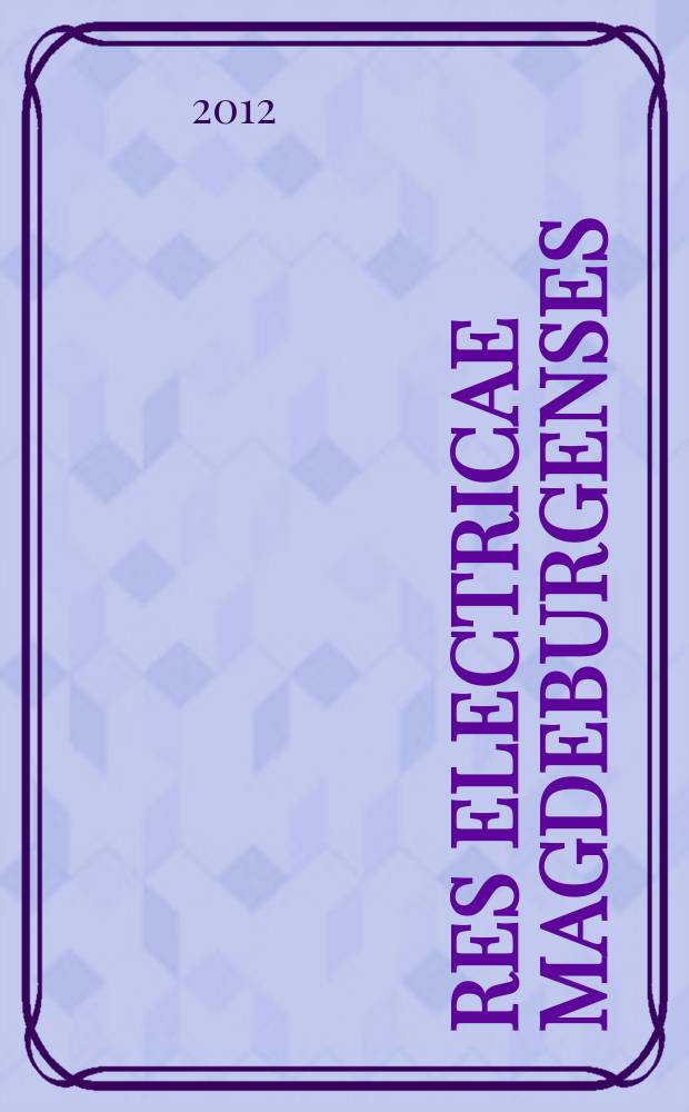 Res electricae Magdeburgenses : MAFO. Jg. 10 2012, Bd. 45 : Demand Side Integration in elektrischen Verteilnetzen