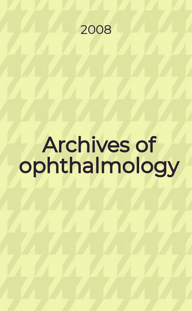 Archives of ophthalmology : Continuing the publication found by Herman Knapp. Vol. 126, № 3