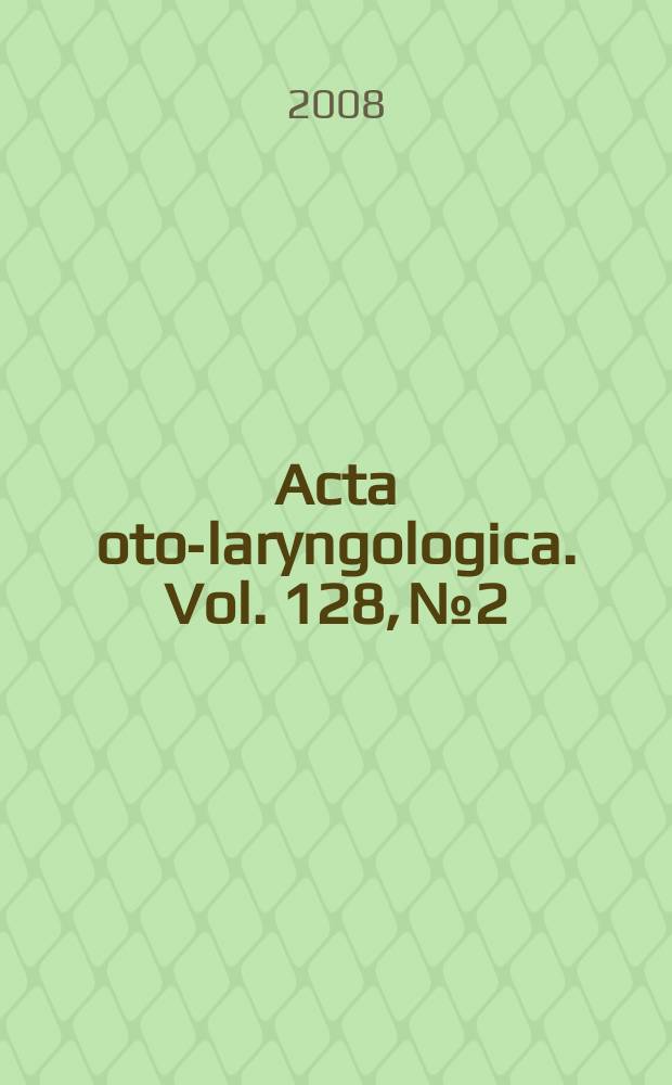 Acta oto-laryngologica. Vol. 128, № 2