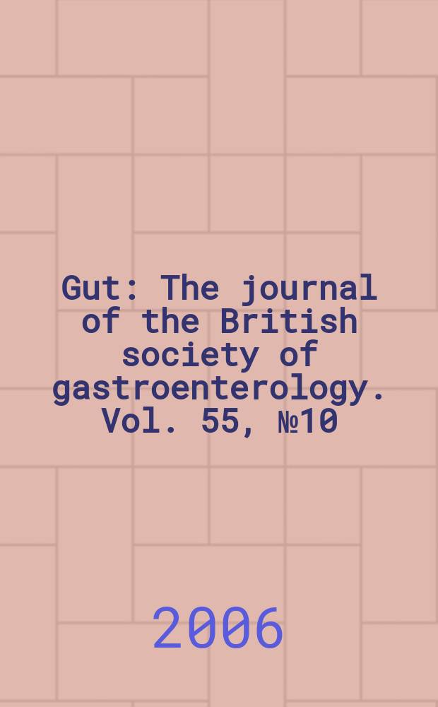 Gut : The journal of the British society of gastroenterology. Vol. 55, № 10