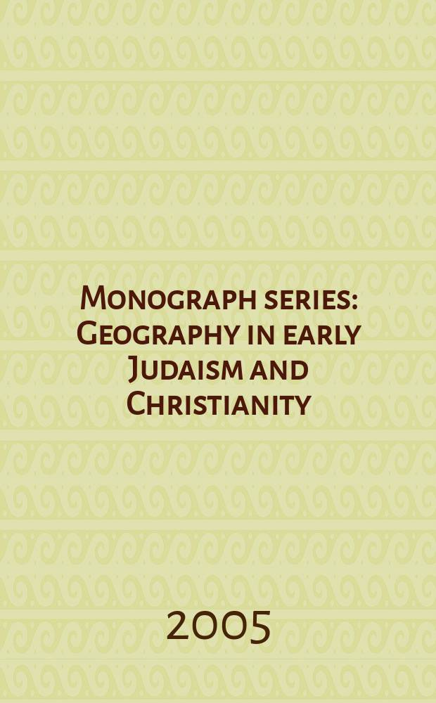 Monograph series : Geography in early Judaism and Christianity = География в раннем иудаизме и христианстве: Книга Юбилеев