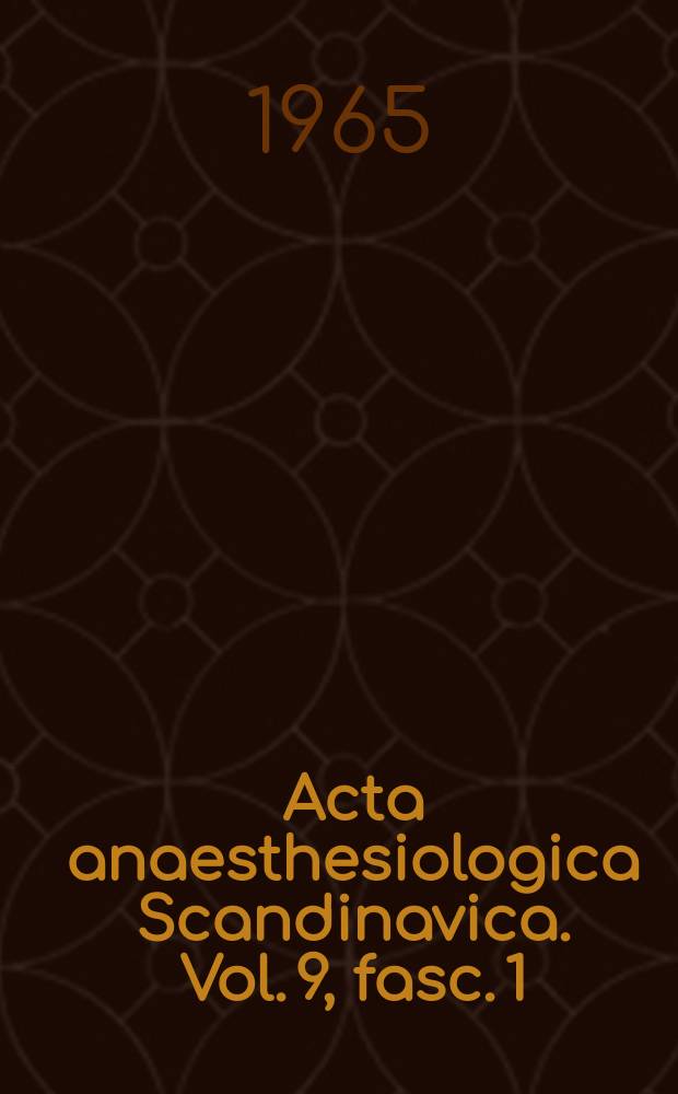Acta anaesthesiologica Scandinavica. Vol. 9, fasc. 1