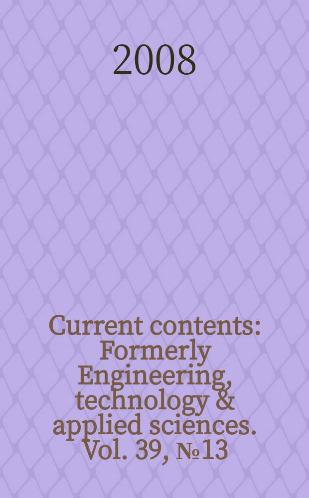 Current contents : Formerly Engineering, technology & applied sciences. Vol. 39, № 13