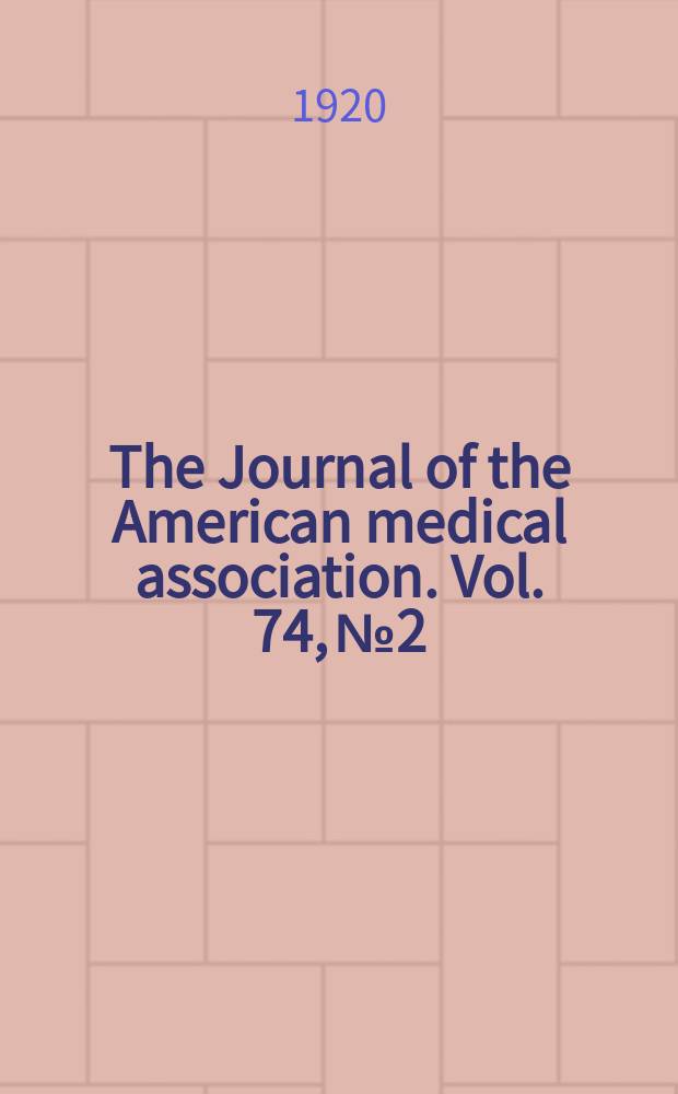 The Journal of the American medical association. Vol. 74, № 2