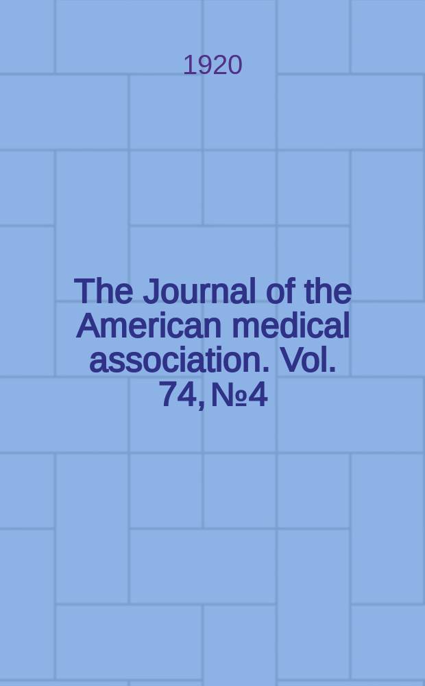 The Journal of the American medical association. Vol. 74, № 4