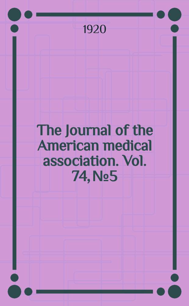 The Journal of the American medical association. Vol. 74, № 5