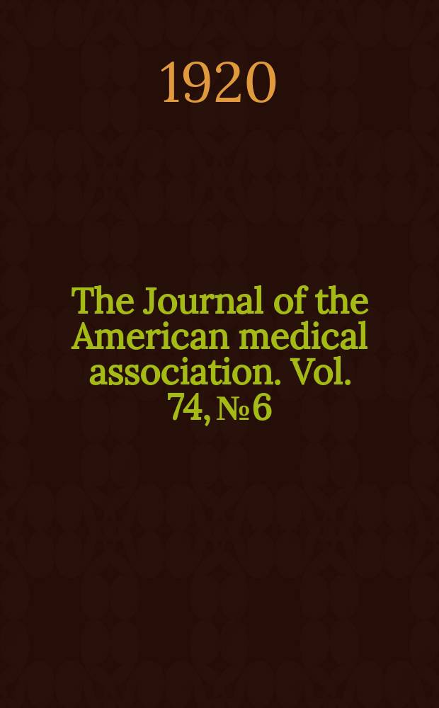The Journal of the American medical association. Vol. 74, № 6