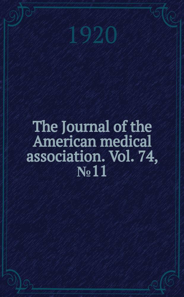 The Journal of the American medical association. Vol. 74, № 11