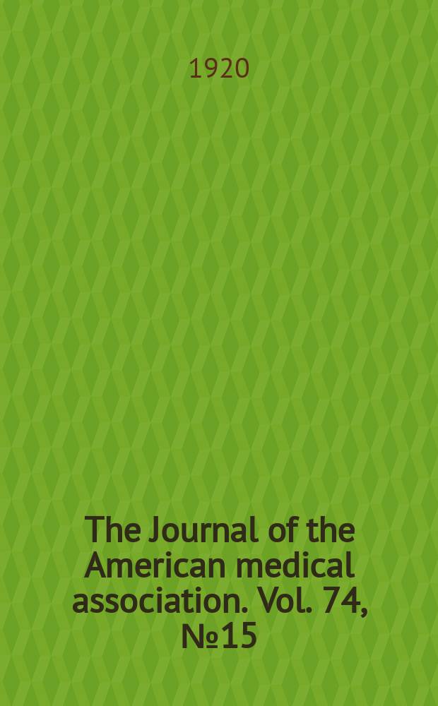 The Journal of the American medical association. Vol. 74, № 15