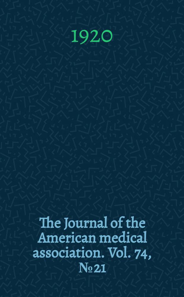 The Journal of the American medical association. Vol. 74, № 21