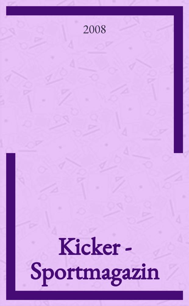 Kicker - Sportmagazin : Deutschlands gr&ouml;sste Sportzeitung. 2008, № 26