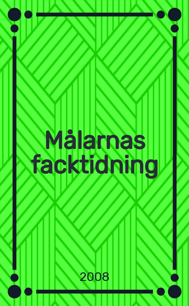 Målarnas facktidning : Sveriges äldsta fackförbundstidning. 2008, № 3