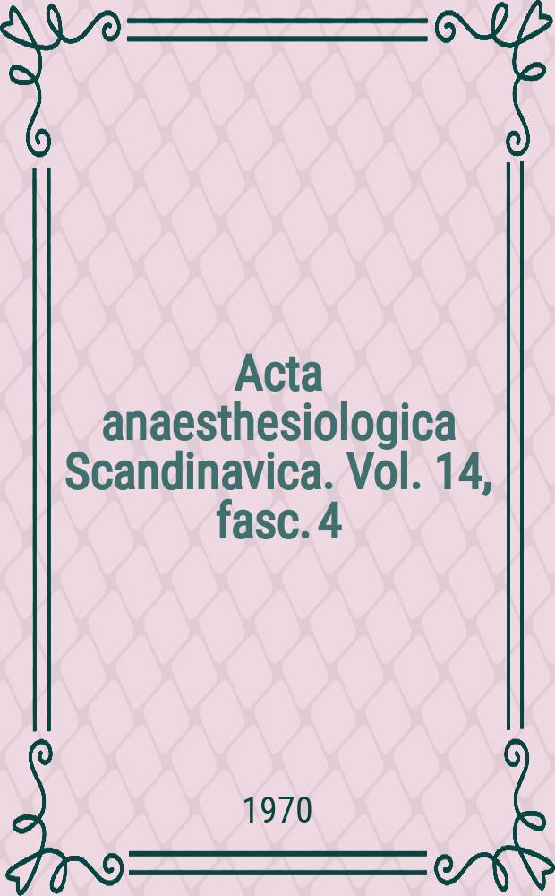 Acta anaesthesiologica Scandinavica. Vol. 14, fasc. 4