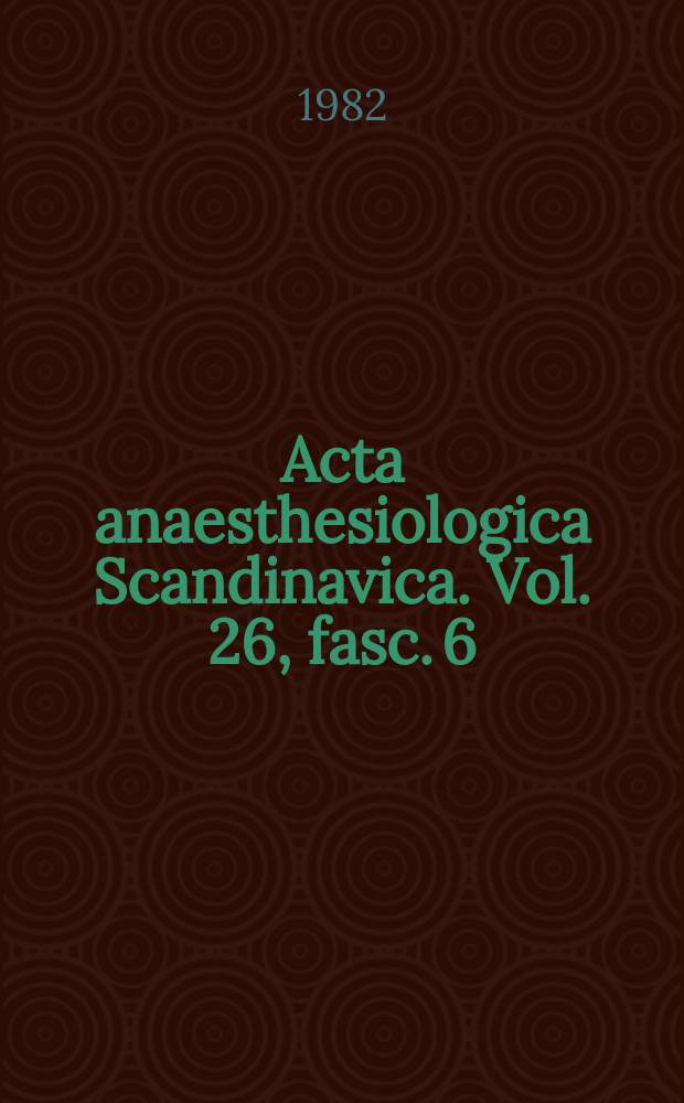 Acta anaesthesiologica Scandinavica. Vol. 26, fasc. 6