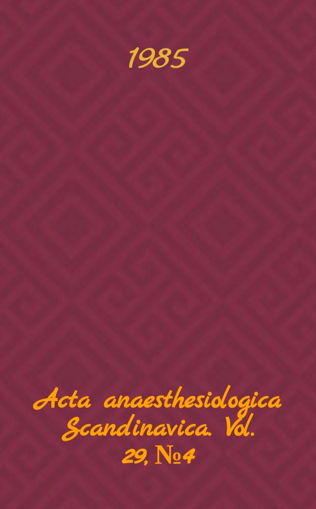 Acta anaesthesiologica Scandinavica. Vol. 29, № 4