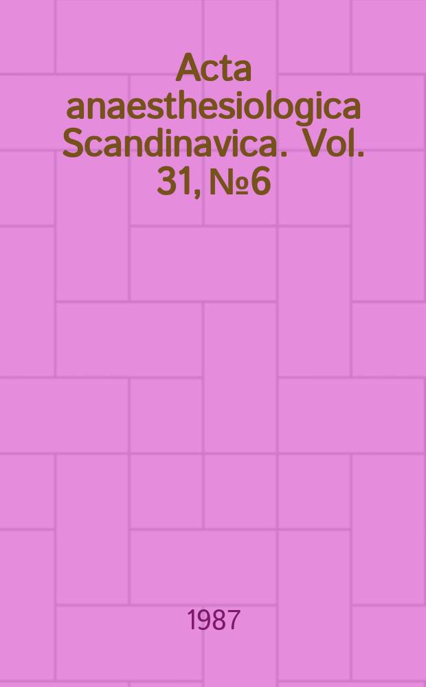 Acta anaesthesiologica Scandinavica. Vol. 31, № 6