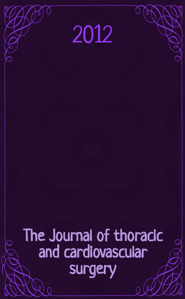 The Journal of thoracic and cardiovascular surgery : Official organ [of] the American association for thoracic surgery. Vol. 144, № 2
