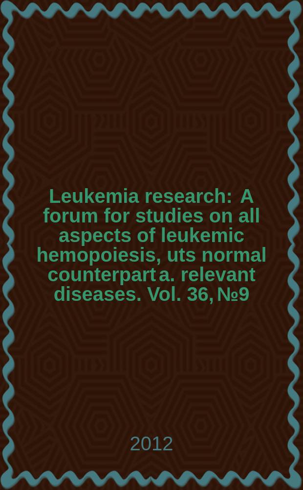 Leukemia research : A forum for studies on all aspects of leukemic hemopoiesis, uts normal counterpart a. relevant diseases. Vol. 36, № 9