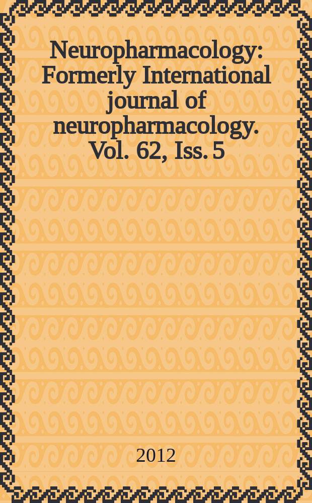 Neuropharmacology : Formerly International journal of neuropharmacology. Vol. 62, Iss. 5/6