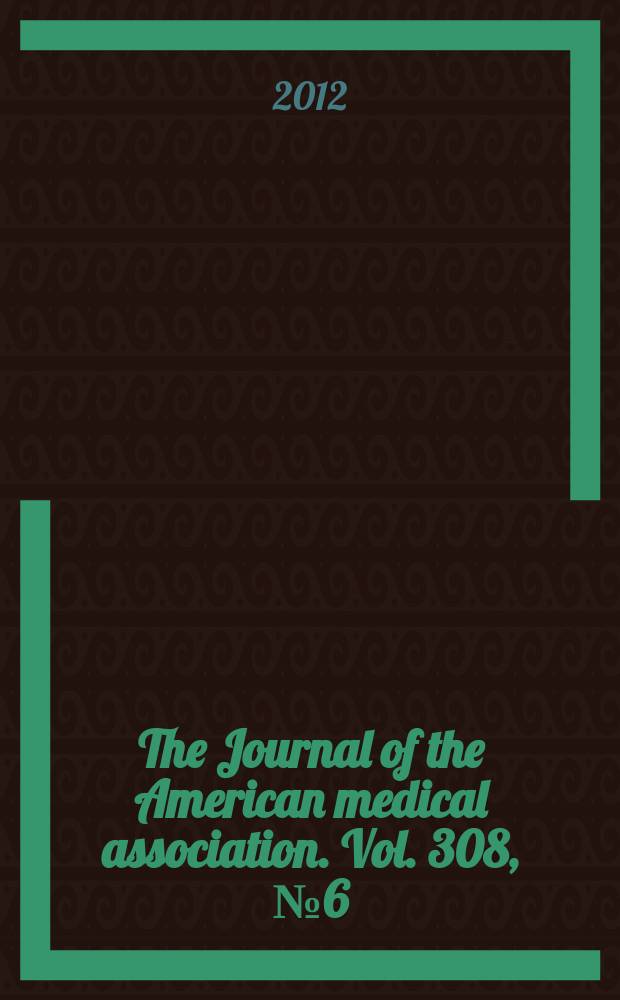 The Journal of the American medical association. Vol. 308, № 6 = Журнал Американской медицинской ассоциации.