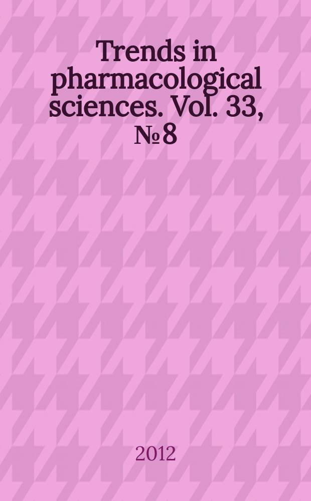 Trends in pharmacological sciences. Vol. 33, № 8 = Тренды в фармакологических науках.