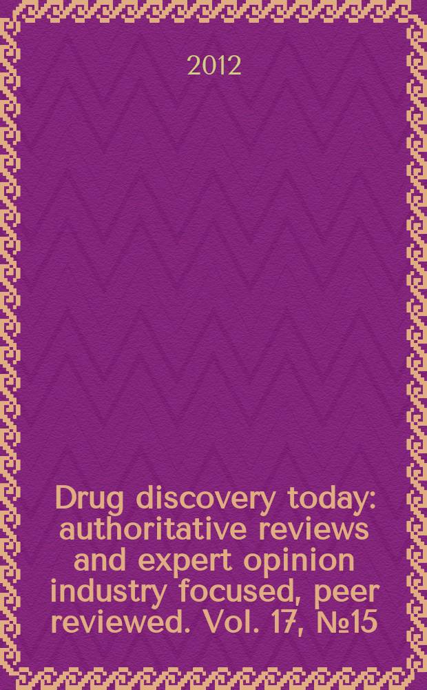 Drug discovery today : authoritative reviews and expert opinion industry focused, peer reviewed. Vol. 17, № 15/16