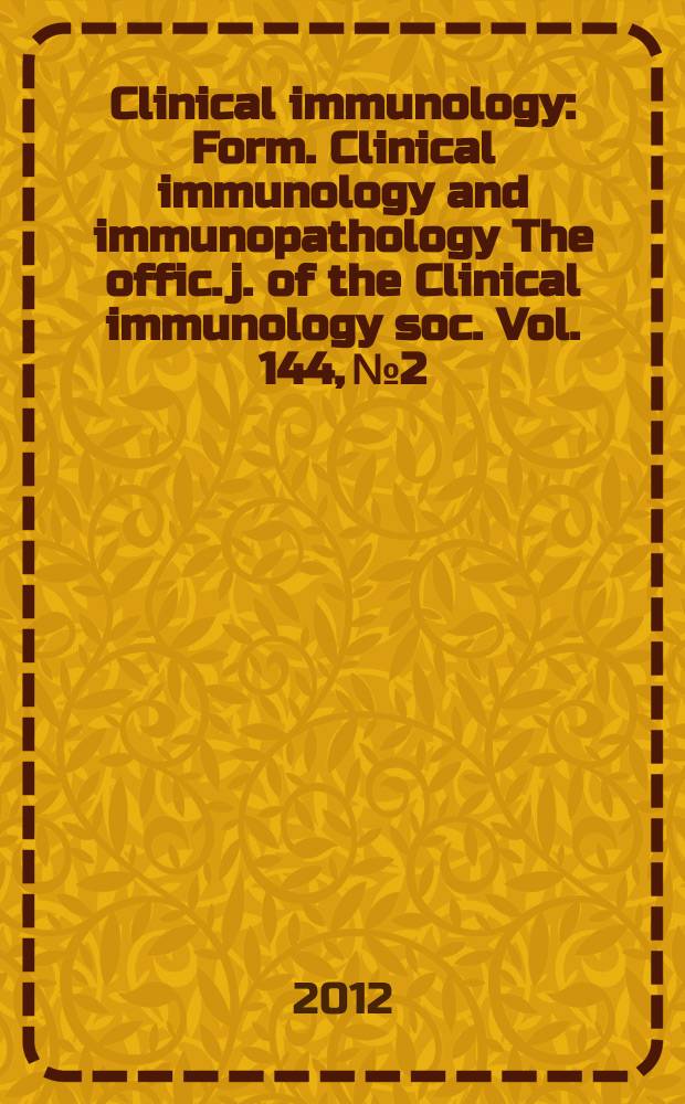 Clinical immunology : Form. Clinical immunology and immunopathology The offic. j. of the Clinical immunology soc. Vol. 144, № 2