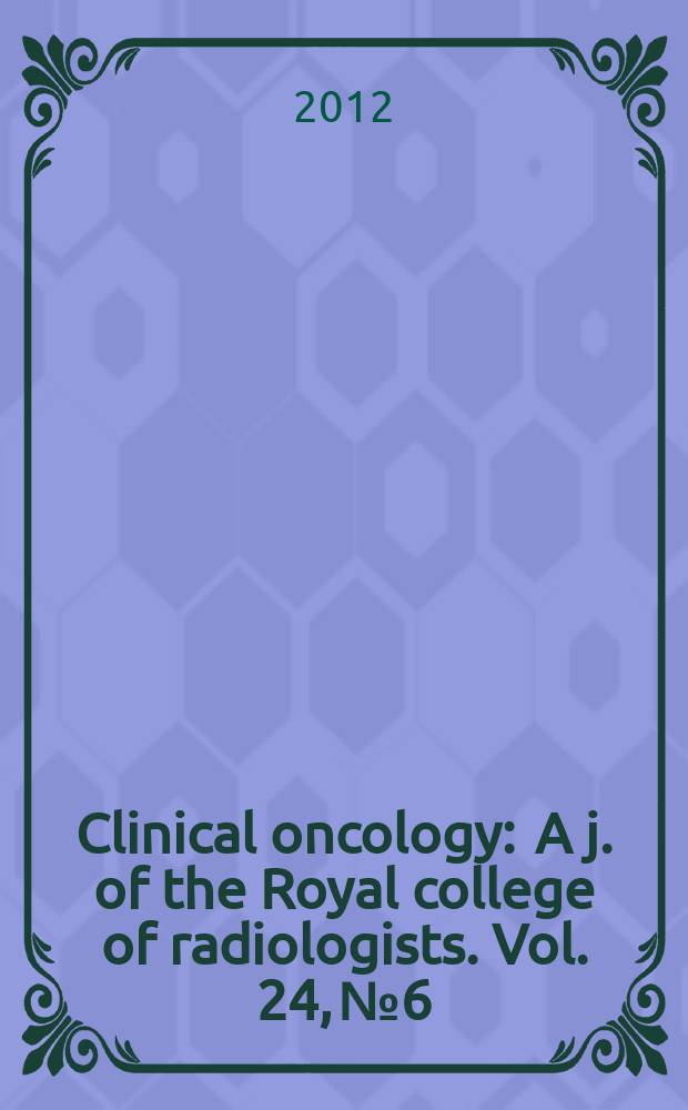 Clinical oncology : A j. of the Royal college of radiologists. Vol. 24, № 6