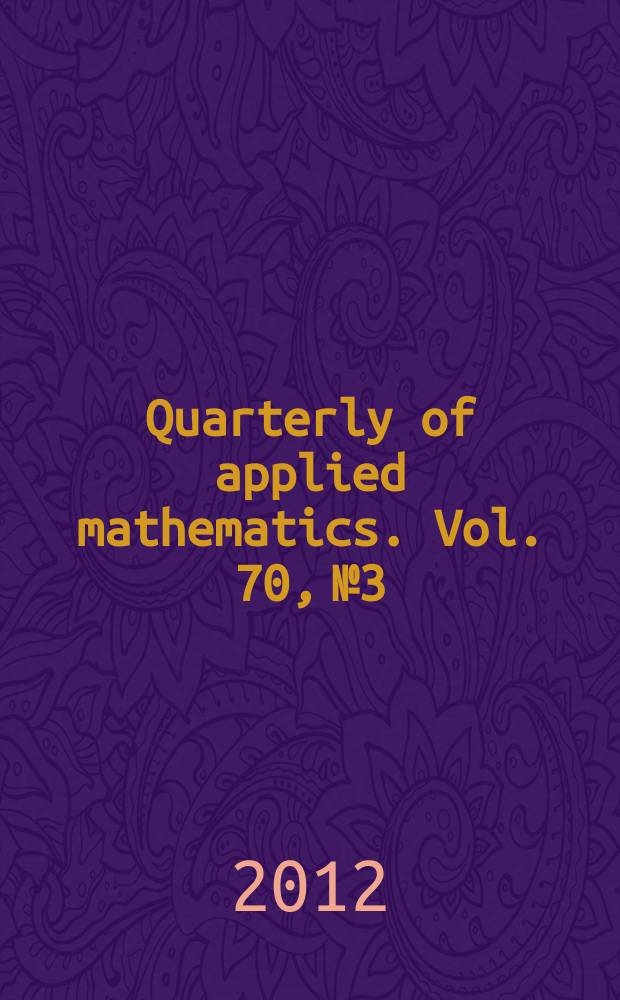 Quarterly of applied mathematics. Vol. 70, № 3 : Proceedings of the Brown university conference, May 12-14, 2011 = Материалы конференции Брауновского университета, 12 - 14 мая 2011 года