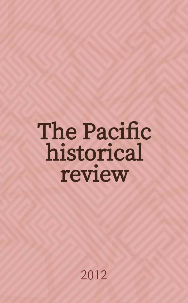 The Pacific historical review : Issued quarterly by the Pacific coast branch of the American historical association. Vol. 81, № 2
