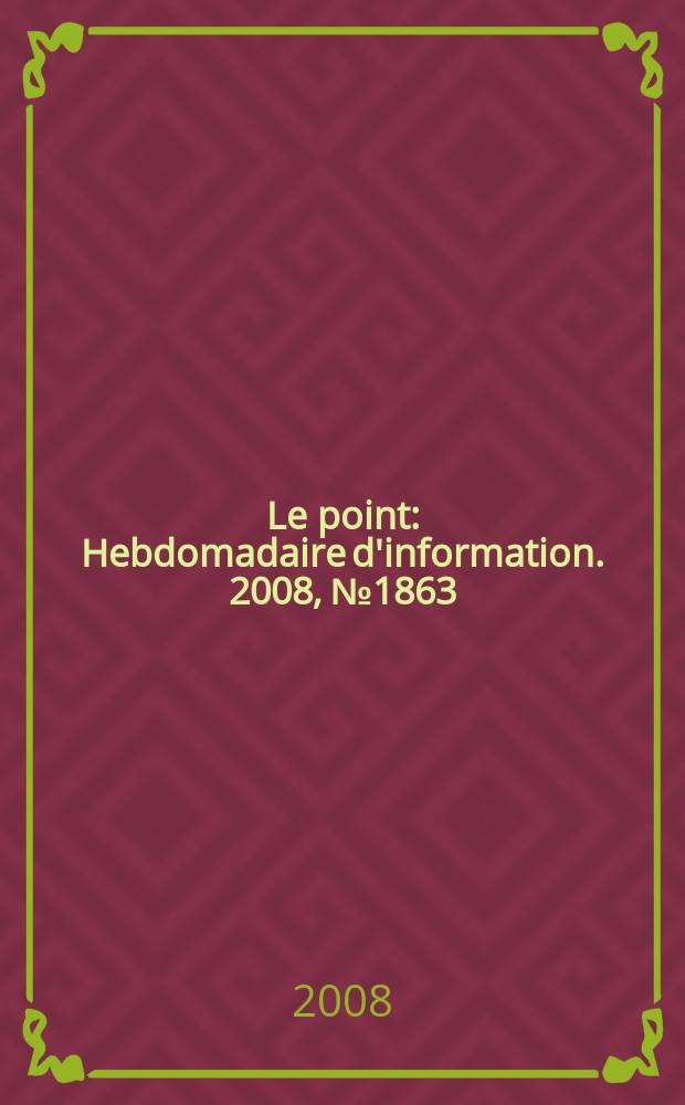 Le point : Hebdomadaire d'information. 2008, № 1863