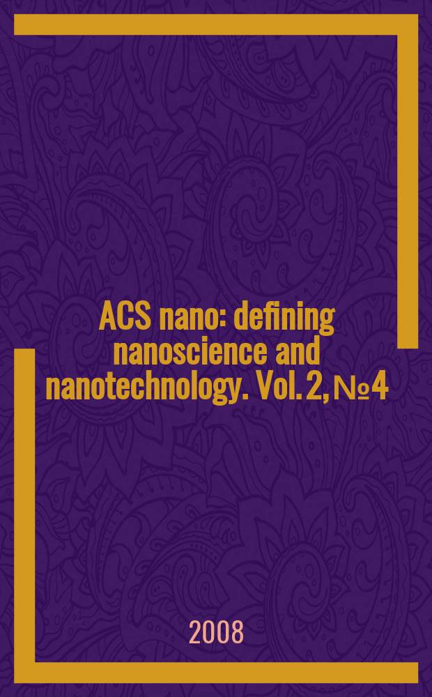 ACS nano : defining nanoscience and nanotechnology. Vol. 2, № 4