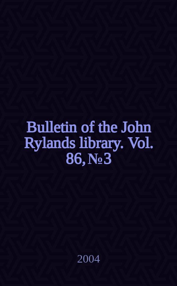 Bulletin of the John Rylands library. Vol. 86, № 3 : Biblical scholarship in the twentieth century = Библейская ученость в 20 веке