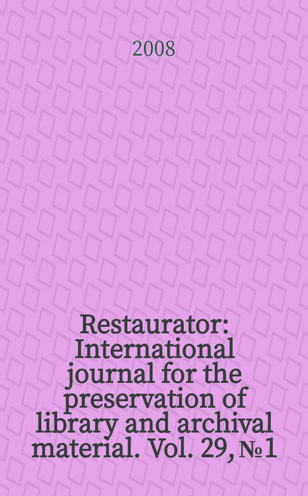 Restaurator : International journal for the preservation of library and archival material. Vol. 29, № 1