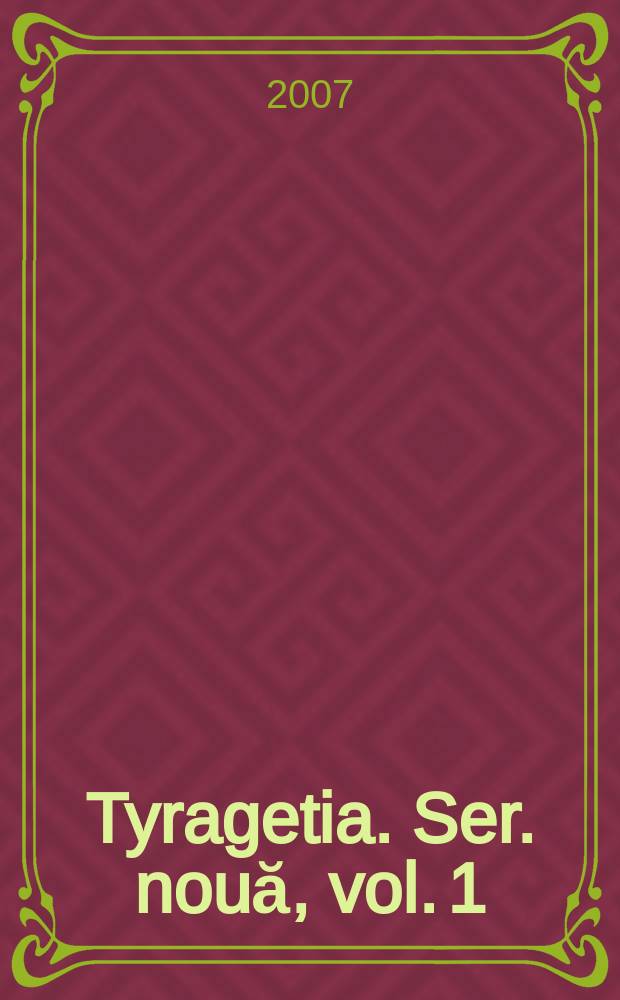 Tyragetia. Ser. nouă, vol. 1 (16), № 1 = Археология. Античная история